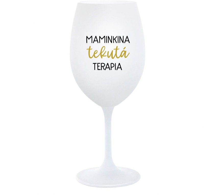 MAMINKINA TEKUTÁ TERAPIA - SK biely pohár na víno 350 ml - saka