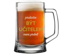 PROTOŽE BÝT UČITELEM NENÍ PR*EL - pivní sklenice 0,5 l
