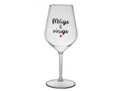 MILUJU & VÍNUJU - čirá nerozbitná sklenice na víno 470 ml