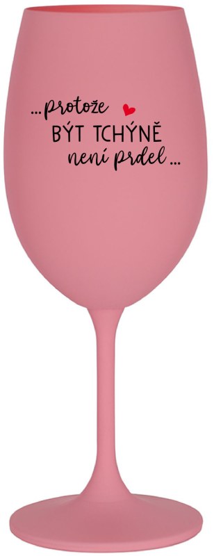 PROTOŽE BÝT model 21101044 NENÍ PR*EL růžová sklenice na víno 350 ml - Giftela PROTOŽE BÝT model 21101044 NENÍ PR*EL růžová sklenice na víno 350 ml - Giftela - spodní prádlo podvazkové pásy